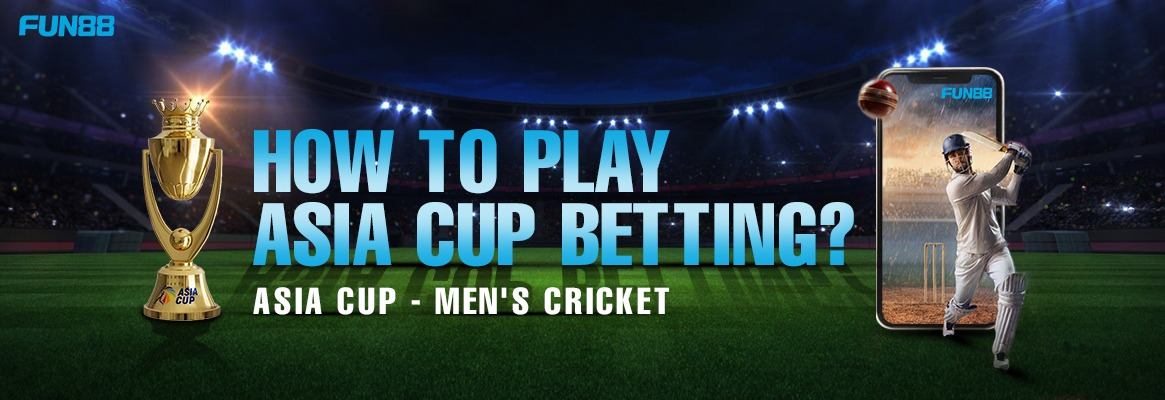 how to play asia cup betting