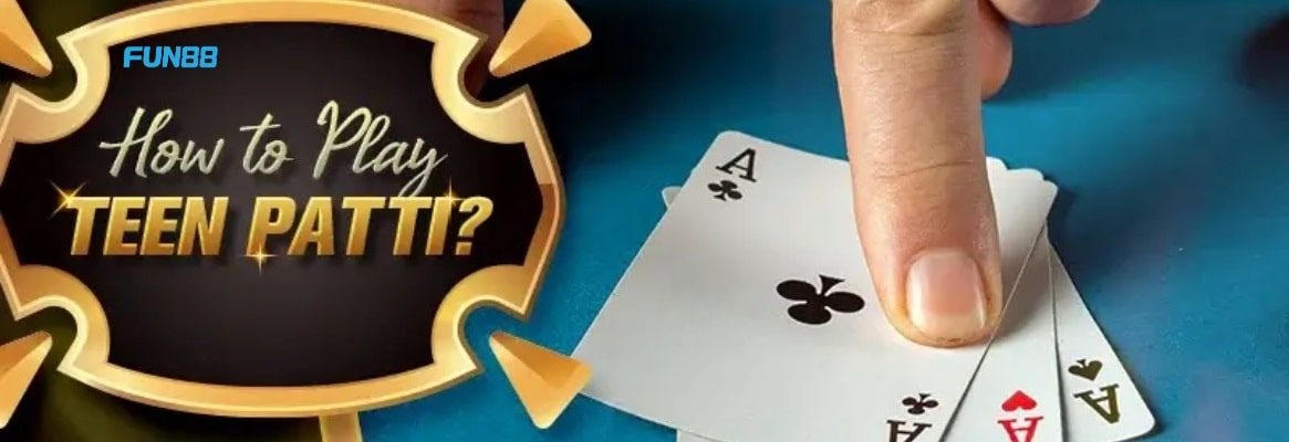 How to Play Teen Patti